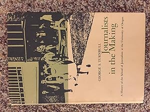 Immagine del venditore per Journalists in the Making: A History of the School of Journalism at the University of Oregon venduto da Madrona Books