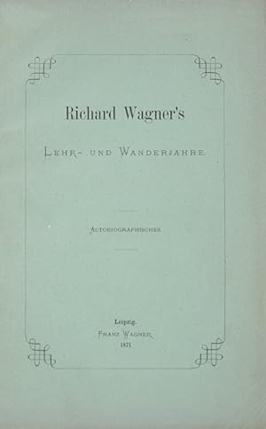 Richard Wagner's Lehr- und Wanderjahre. Autobiographisches.