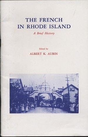 Immagine del venditore per The French in Rhode Island A Brief History Edited by Albert K. Aubin by Albert K. Aubin venduto da Lavendier Books