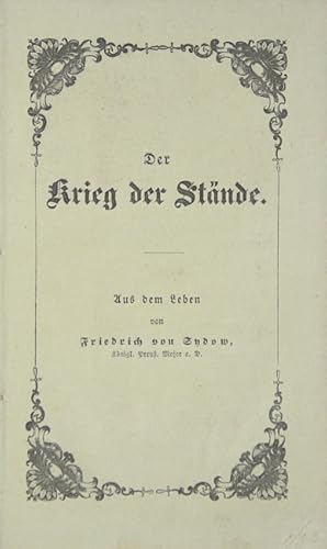 Bild des Verkufers fr Der Krieg der Stnde oder unbefangene Beleuchtung der verschiedenen Berufsklassen nach ihrer natrlichen, politischen und socialen Eintheilung, vorzglich aber der sich unter den verschiedenen Stnden einander entgegenstrebenden Verhltnisse, der Veranlassungen zu diesem feindseligen Kampfe und dessen nachtheilige Einwirkungen auf das gemeine Wohl, wie auf das Heil des Einzelnen; nebst einem Versuche zur Umwandlung dieser verderblichen Zustnde in eine allgemeine Vershnung. Mit Beachtung der Vergangenheit und Gegenwart. zum Verkauf von Versandantiquariat Wolfgang Friebes