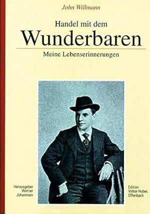Seller image for Handel mit dem Wunderbaren : meine Lebenserinnerungen. Hrsg. von Werner Johannsen unter Mitw. von Hannes Hller und Volker Huber for sale by Melzers Antiquarium