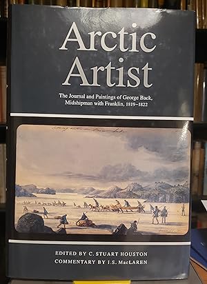 ARCTIC ARTIST: The Journal and Paintings of George Back, Midshipman with Franklin, 1819-22
