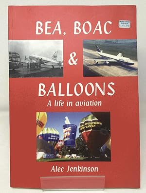 Seller image for Bea, Boac & Balloons: A Lifetime in Aviation for sale by Cambridge Recycled Books