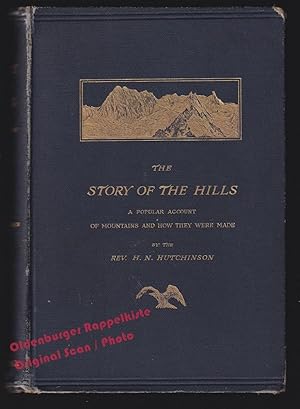 Bild des Verkufers fr The Story of the Hills: A Popular Account of Mountains and How they Were Made (1892) - Hutchinson,Henry Neville zum Verkauf von Oldenburger Rappelkiste