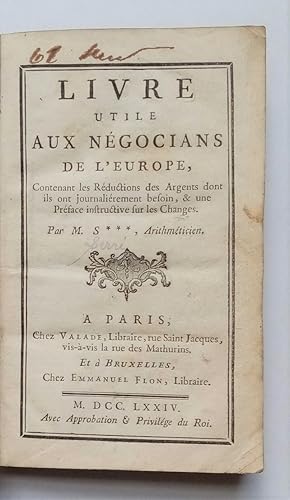 Image du vendeur pour Livre utile aux ngocians de l'Europe, contenant les rductions des argents dont ils ont journalirement besoin, & une prface instructive sur les changes . mis en vente par Bernard Quaritch Ltd ABA ILAB