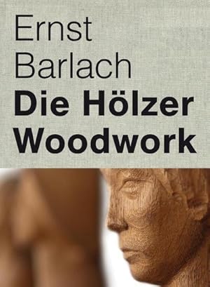 Bild des Verkufers fr Ernst Barlach : Die Hlzer - Woodwork zum Verkauf von AHA-BUCH GmbH