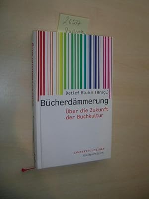 Bild des Verkufers fr Bcherdmmerung. ber die Zukunft der Buchkultur. zum Verkauf von Klaus Ennsthaler - Mister Book