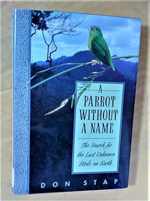 Seller image for A Parrot Without a Name : The Search for the Last Unknown Birds on Earth for sale by Livresse