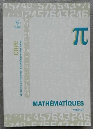Mathématiques, volume I. CRPE Concours de recrutement des professeurs des écoles.