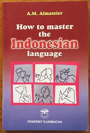 How To Master the Indonesian Language: A Course for English-Speaking Foreigners