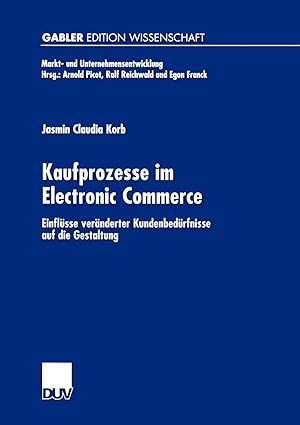 Kaufprozesse im Electronic Commerce : Einflüsse veränderter Kundenbedürfnisse auf die Gestaltung....
