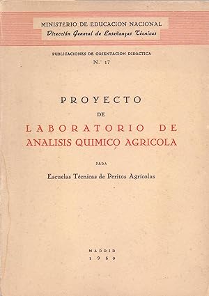 Seller image for PROYECTO DE LABORATORIO DE ANALISIS QUIMICO AGRICOLA PARA ESCUELAS TECNICAS DE PERITOS AGRICOLAS for sale by Libreria 7 Soles