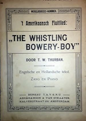 Bild des Verkufers fr `t Amerikaansch fluitlied: "The whistling bowery-boy". Engelsche en Hollandsche tekst zum Verkauf von Paul van Kuik Antiquarian Music