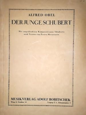 Seller image for Der junge Schubert (aus der Lernzeit des Knstlers). Mit ungedruckten Kompositionen Schuberts nach Texten von Pietro Metastasio for sale by Paul van Kuik Antiquarian Music