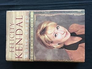 Seller image for White Cargo : A Memoir - inscribed by Felicity Kendal for sale by prelovedbooksandprints