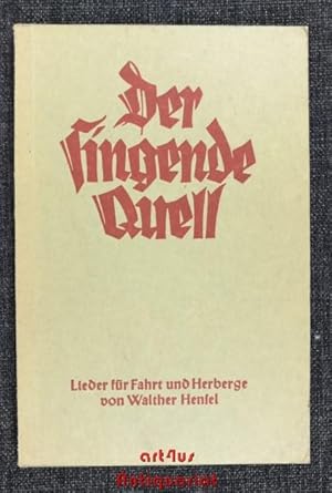 Bild des Verkufers fr Der singende Quell : Lieder fr Fahrt und Herberge zum Verkauf von art4us - Antiquariat