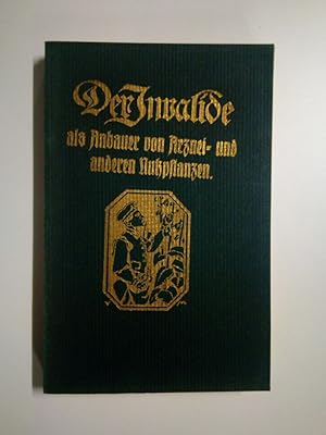 Der Invalide als Anbauer von Arznei- und Nutzpflanzen Volkstümliche Darstellung und leichtfasslic...