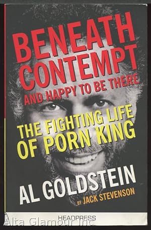 BENEATH CONTEMPT AND HAPPY TO BE THERE: THE FIGHTING LIFE OF PORN KING AL GOLDSTEIN