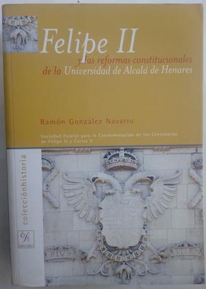Imagen del vendedor de Felipe II y las reformas constitucionales de la Universidad de Alcal de Henares a la venta por Librera Ofisierra