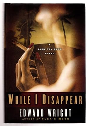Image du vendeur pour While I Disappear by Edward Wright (First Edition) mis en vente par Heartwood Books and Art
