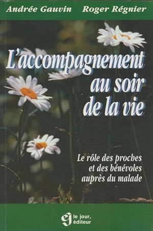 Bild des Verkufers fr L'Accompagnement au soir de la vie: Le role des proches et des benevoles aupres du malade (French Edition) zum Verkauf von Livres Norrois