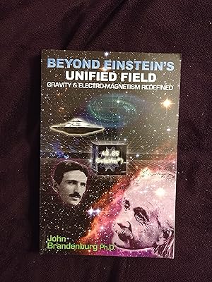 BEYOND EINSTEIN'S UNIFIED FIELD: GRAVITY & ELECTRO-MAGNETISM REDEFINED