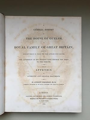 A General History of The House of Guelph, or Royal Family of Great Britain. From the Earliest ...