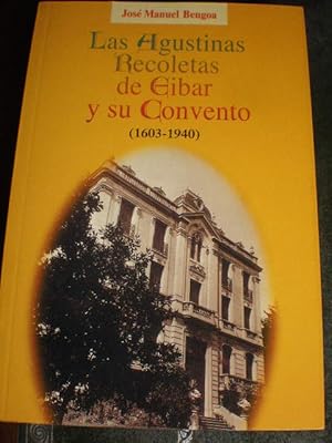 Bild des Verkufers fr Las Agustinas Recoletas de Eibar y su Convento ( 1603-1940) zum Verkauf von Librera Antonio Azorn