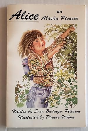 Image du vendeur pour Alice, an Alaska Pioneer mis en vente par The Book Peddlers