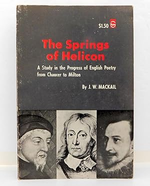 Imagen del vendedor de The Springs of Helicon: A Study in the Progress of English Poetry from Chaucer to Milton a la venta por The Parnassus BookShop