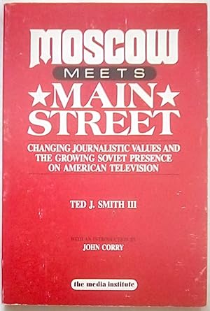 Moscow Meets Main Street: Changing Journalistic Values and the Growing Soviet Presence on America...