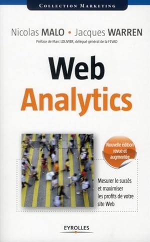 web analytics ; mesurer le succès et maximiser les profits de votre site web (2e édition)