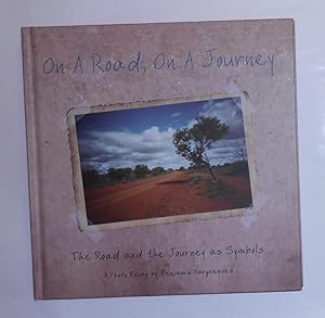 Seller image for On a Road, On a Journey - The Road and the Journey As Symbols - A Photo Essay by Benjamin Hargreaves (SIGNED COPY) for sale by David Bunnett Books