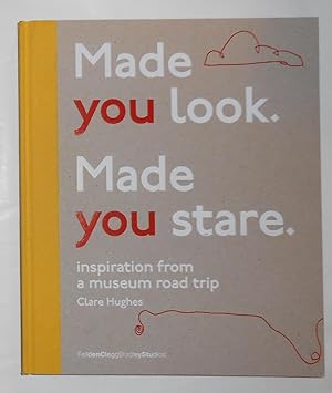 Bild des Verkufers fr Made You Look - Made You Stare - Inspiration From A Museum Road Trip zum Verkauf von David Bunnett Books