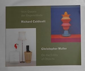 Seller image for Richard Caldicott - Christopher Muller on the Entity of Objects / Vom Dasein Der Gegenstande (Kunstmuseum, Bonn 17 January - 9 March 1997) for sale by David Bunnett Books