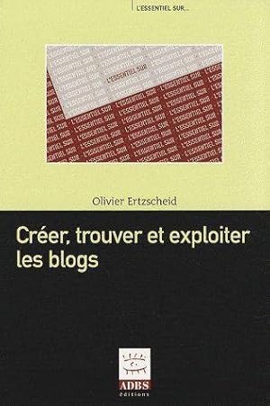 Créer, trouver et exploiter les blogs