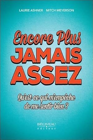 Imagen del vendedor de encore plus - jamais assez ; qu'est-ce qui m'empche de me sentir bien ? a la venta por Chapitre.com : livres et presse ancienne