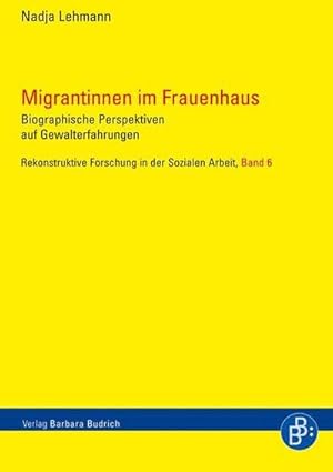 Bild des Verkufers fr Migrantinnen im Frauenhaus : Biografische Perspektiven auf Gewalterfahrungen. Diss. zum Verkauf von AHA-BUCH GmbH