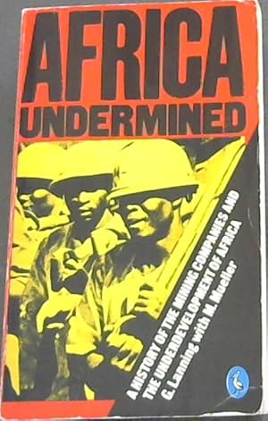 Image du vendeur pour AFRICA UNDERMINED - A HISTORY OF THE MINING COMPANIES AND THE UNDERDEVELOPMENT OF AFRICA G. Lanning with M.Mueller mis en vente par Chapter 1