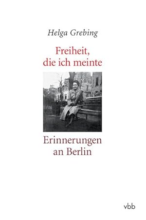 Bild des Verkufers fr Freiheit, die ich meinte: Erinnerungen an Berlin zum Verkauf von Gerald Wollermann
