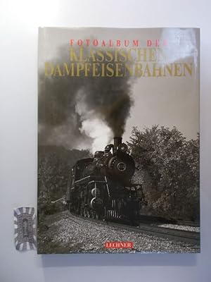 Image du vendeur pour Fotoalbum der klassischen Dampfeisenbahnen. mis en vente par Druckwaren Antiquariat