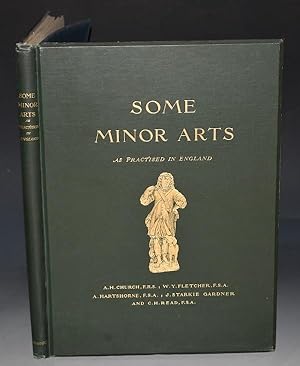 Imagen del vendedor de Some Minor Arts as Practised in England With Many Illustrations. a la venta por PROCTOR / THE ANTIQUE MAP & BOOKSHOP