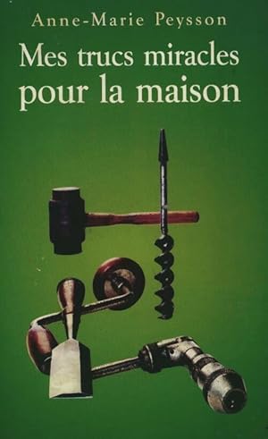 Image du vendeur pour Mes trucs miracles pour la maison - Anne-Marie Peysson mis en vente par Book Hmisphres