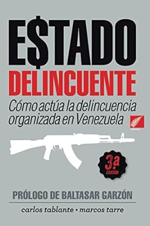 Imagen del vendedor de Estado delincuente. Cómo actúa la delincuencia organizada en Venezuela . a la venta por Librería Astarloa
