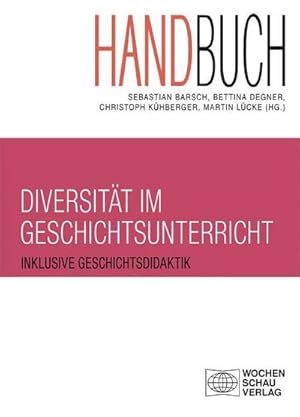 Bild des Verkufers fr Handbuch Diversitt im Geschichtsunterricht : Inklusive Geschichtsdidaktik zum Verkauf von AHA-BUCH GmbH