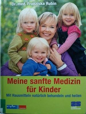 Seller image for Meine sanfte Medizin fr Kinder - Mit Hausmitteln natrlich behandeln und heilen for sale by Versandantiquariat Jena