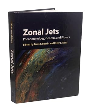 Zonal Jets: Phenomenology, Genesis, and Physics (Cambridge Atmospheric & Space Science)