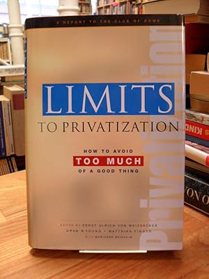 Imagen del vendedor de Limits to Privatization - How to Avoid Too Much of a Good Thing - A Report to the Club of Rome, a la venta por Antiquariat Orban & Streu GbR