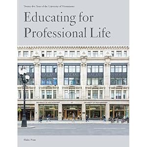 Educating for professional life : twenty-five years of the University of Westminster