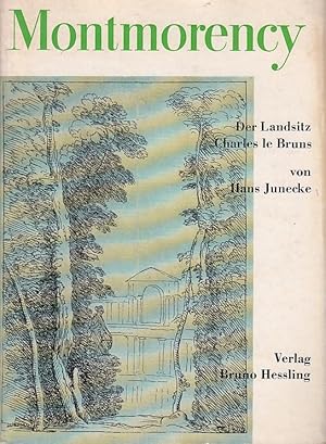 Seller image for Montmorency : Der Landsitz Charles Le Bruns`s. Geschichte, Gestalt u.d. Ile enchante / Hans Junecke for sale by Licus Media